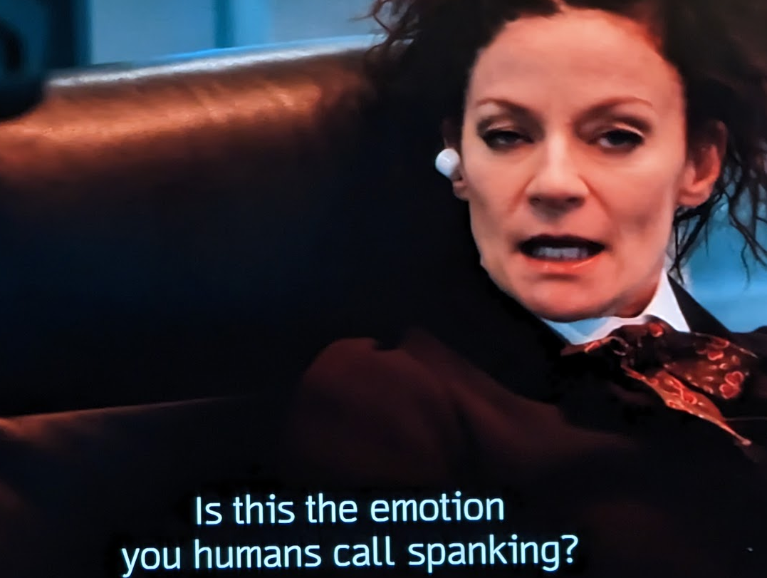 Missy, from season 10 of Doctor Who, asks "Is this the emotion you humans call 'spanking'?"