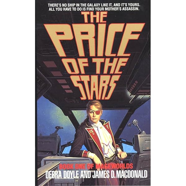 The paperback cover for THE PRICE OF THE STARS by Debra Doyle and James Macdonald. The cover shows a privateer-looking captain on a starship bridge, wearing an eyepatch. The text: "There's no ship in the galaxy like it, and it's yours. All you have to do is find your mother's assassin."