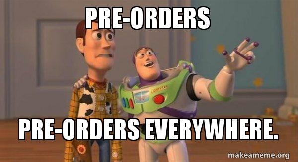 Woody and Buzz from Toy Story, with the text: "Pre-orders. Pre-orders everywhere."
