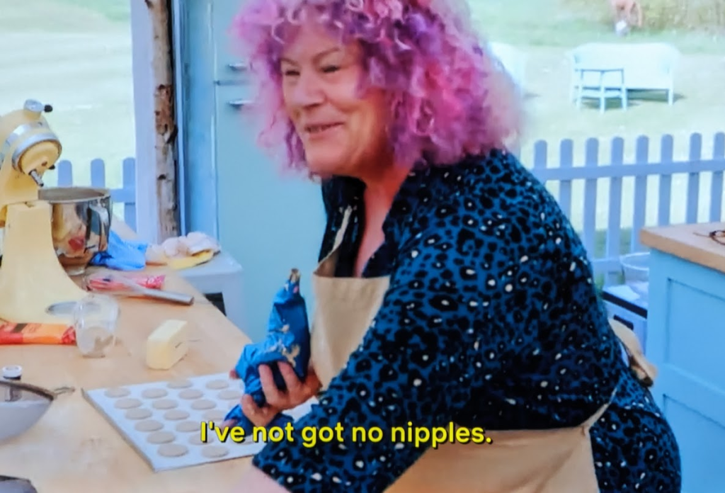 Carole from GBBO Season 10 saying "I've not got no nipples!"